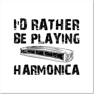 Harmonica - I'd rather be playing Harmonica Posters and Art